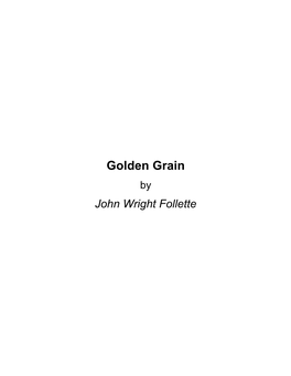 Golden Grain by John Wright Follette About Golden Grain by John Wright Follette