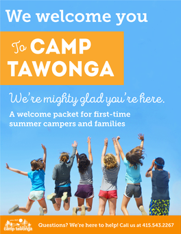 We Welcome You to Camp Tawonga We’Re Mighty Glad You’Re Here