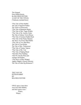 The Tale of Peter Rabbit the Tale of Squirrel Nutkin the Tailor of Gloucester *The Tale of Benjamin Bunny *The Tale of Mrs
