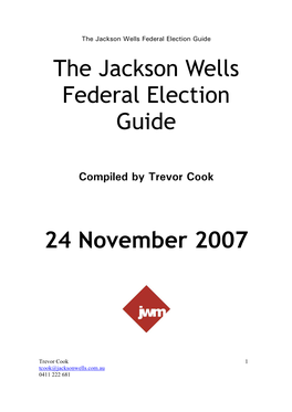 The Jackson Wells Federal Election Guide 24 November 2007