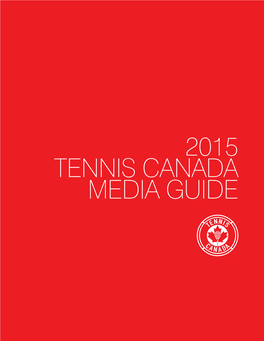 2015 TENNIS CANADA MEDIA GUIDE Tennis Canada Media Contacts