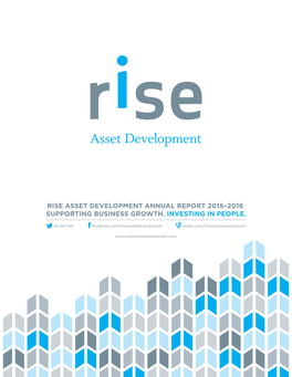 Rise Asset Development Annual Report 2015–2016 Supporting Business Growth. Investing in People