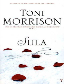 Toni Morrison Sula First Published in 1973 It Is Sheer Good Fortune to Miss Somebody Long Before They Leave You