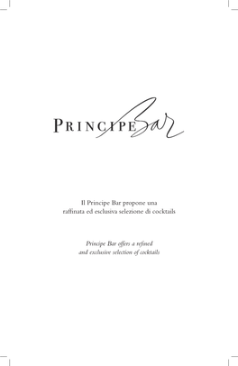 Il Principe Bar Propone Una Raffinata Ed Esclusiva Selezione Di Cocktails Principe Bar Offers a Refined and Exclusive Selection