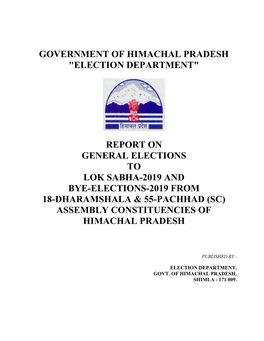Report on General Elections to Lok Sabha-2019 and Bye-Elections-2019 from 18-Dharamshala & 55-Pachhad (Sc) Assembly Constituencies of Himachal Pradesh