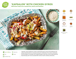KAPSALON’ with CHICKEN GYROS with Home-Made Oven-Roasted Fries, Lettuce and Tomatoes