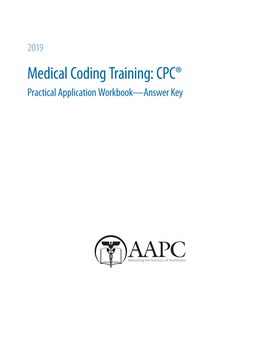 2019 Medical Coding Training: CPC® Practical Application Workbook—Answer Key