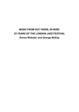 MUSIC from out THERE, in HERE: 25 YEARS of the LONDON JAZZ FESTIVAL Emma Webster and George Mckay