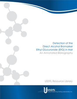 Detection of the Direct Alcohol Biomarker Ethyl Glucuronide (Etg) in Hair an Annotated Bibliography USDTL Resource Library