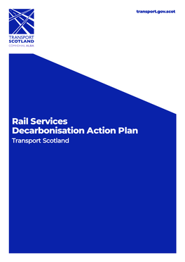 Rail Services Decarbonisation Action Plan Transport Scotland Rail Services Decarbonisation Action Plan, Pathway to 2035 Transport Scotland