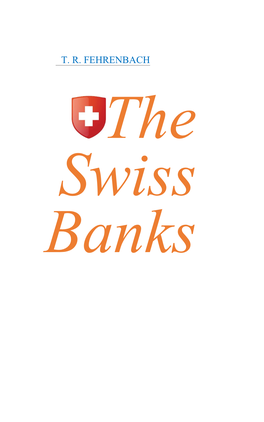 T. R. FEHRENBACH the Swiss Banks the SWISS BANKS Copyright © 1966 by T