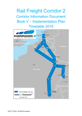 Rail Freight Corridor 2 Corridor Information Document Book V – Implementation Plan Timetable 2015