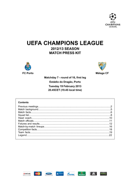 Málaga CF Matchday 7 - Round of 16, First Leg Estádio Do Dragão, Porto Tuesday 19 February 2013 20.45CET (19.45 Local Time)