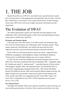 1. the JOB Despite the Prolific Use of SWAT in Our Modern Times, Specialized Police Squads Have Not Always Been As Well-Equipped and Well-Organized As They Are Today