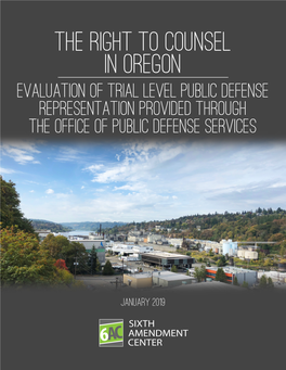 The Right to Counsel in Oregon EVALUATION of TRIAL LEVEL PUBLIC DEFENSE REPRESENTATION PROVIDED THROUGH the OFFICE of PUBLIC DEFENSE SERVICES