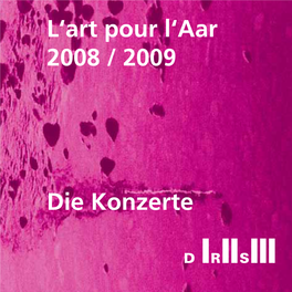 L'art Pour L'aar 2008 / 2009 Die Konzerte