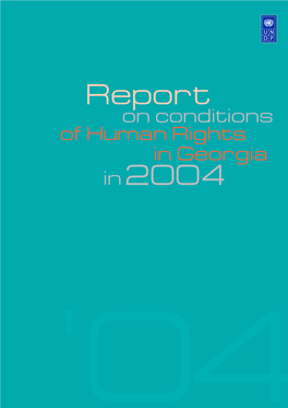 Report on Conditions of Human Rights in Georgia in 2004 2004