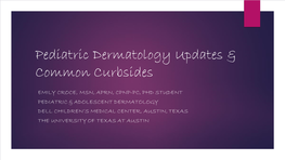 Pediatric Dermatology Updates & Common Curbsides