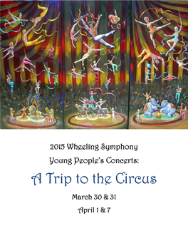 A Trip to the Circus March 30 & 31 April 1 & 7