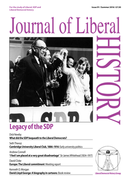 91 Summer 2016 Journal of Liberal History Issue 91: Summer 2016 the Journal of Liberal History Is Published Quarterly by the Liberal Democrat History Group