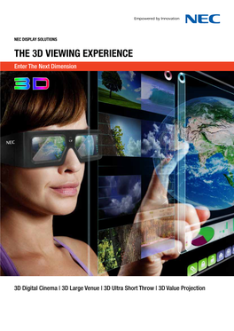 THE 3D VIEWING EXPERIENCE Enter the Next Dimension