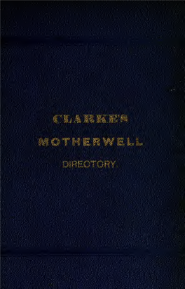 Clarke's Motherwell Directory, As a Work of This Kind Will Be Found Useful for That Rising and Prosperous Town, Within a Short