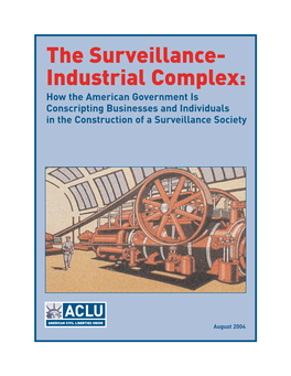 The Surveillance- Industrial Complex: How the American Government Is Conscripting Businesses and Individuals in the Construction of a Surveillance Society