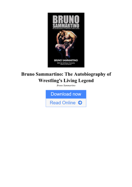 Bruno Sammartino: the Autobiography of Wrestling's Living Legend Bruno Sammartino Bruno Sammartino: the Autobiography of Wrestling's Living Legend