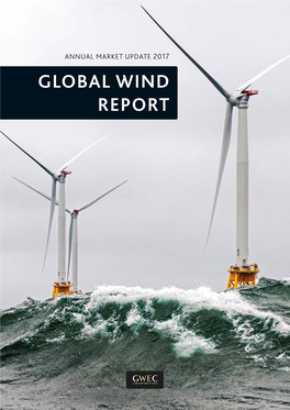 ANNUAL MARKET UPDATE 2017 GLOBAL WIND REPORT Opening up New Markets for Business