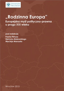 „Rodzinna Europa”. Europejska Myśl Polityczno-Prawna U Progu XXI Wieku Prace Naukowe Wydziału Prawa, Administracji I Ekonomii Uniwersytetu Wrocławskiego