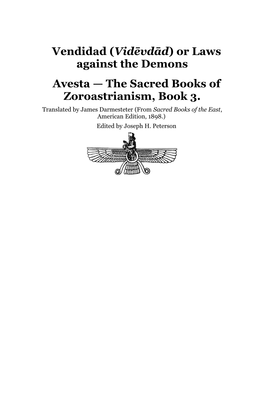 Vendidad (Vidēvdād) Or Laws Against the Demons Avesta — the Sacred Books of Zoroastrianism, Book 3