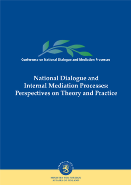 National Dialogue and Internal Mediation Processes: Perspectives on Theory and Practice the MINISTRY for FOREIGN AFFAIRS 4 / 2014