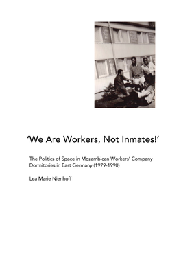 'We Are Workers, Not Inmates!': the Politics of Space in Mozambican Workers' Company Dormitories in East Germany (1979-1990)