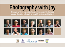 Photography with Joy Holocaust Survivors Present Photographs That Explore the Themes of Courage During the Holocaust, Love, Jewish Existence, and Life Itself