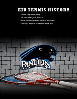 EIU TENNIS HISTORY • Men’S Program History • Women’S Program History • Ohio Valley Conference Info & Honorees • Darling Courts & Lantz Fieldhouse Info