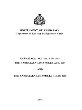 GOVERNMENT of KARNATAKA Department of Law and Parliamentary Affairs KARNATAKA ACT No. 4 of 1985 the KARNATAKA LOKAYUKTA ACT