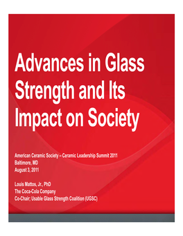 Why Glass Strength? Why Now? • Advanced Research Techniques Allow Us to Understand the True Nature of Flaw Generation, Flaw Growth and Glass Failure