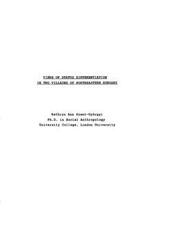 VIEWS of STATUS DIFFERENTIATION in TWO VILLAGES of NORTHEASTERN HUNGARY Kathryn Ann Szent-Gyorgyi Ph.D. in Social Anthropology U