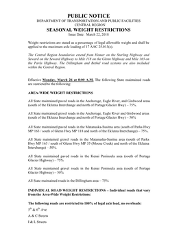 PUBLIC NOTICE DEPARTMENT of TRANSPORTATION and PUBLIC FACILITIES CENTRAL REGION SEASONAL WEIGHT RESTRICTIONS Issue Date: March 22, 2018