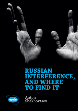 RUSSIAN INTERFERENCE, and WHERE to FIND IT Anton Shekhovtsov