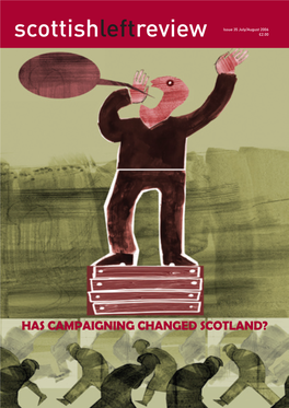 HAS CAMPAIGNING CHANGED SCOTLAND? Scottishleftreviewissue 35 July/August 2006 Contents Comment