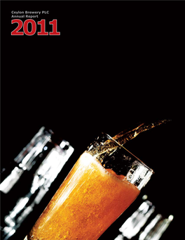 Ceylon Brewery PLC Annual Report 2011 2 3 Ceylon Brewery PLC Annual Report 2011 1 Ceylon Brewery PLC Annual Report 2011