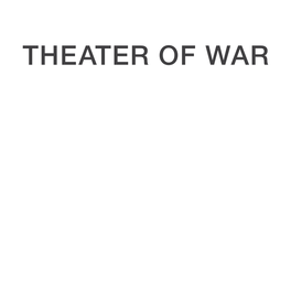 Theater of War THEATER of WAR First Published in the UK in 2014 by Intellect, Te Mill, Parnall Road, Fishponds, Bristol, BS16 3JG, UK