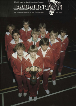 15. Marts 1981 BADMINTON I VERDENSKLASSE Arrangør Dansk Badminton Forbund Postbesørget Avis