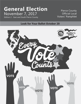 General Election Pierce County November 7, 2017 Official Local Edition 2 - East and South Pierce County Voters’ Pamphlet