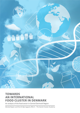 TOWARDS an INTERNATIONAL FOOD CLUSTER in DENMARK an Analysis of the Food Sector in Central Denmark Region