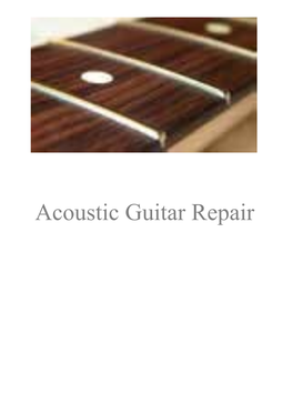 Acoustic Guitar Repair • Action / Set up • Binding • Braces • Bridge • Bridge Plate • Bridge Pins • Buzzing - Noise • Care / Maintenance • Cleaning • Convert Rt