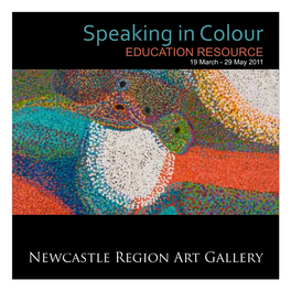 Speaking in Colour EDUCATION RESOURCE 19 March - 29 May 2011