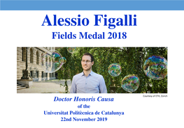 Doctor Honoris Causa Courtesy of ETH, Zürich of the Universitat Politècnica De Catalunya 22Nd November 2019 Alessio Figalli 1 Main Collaborators