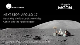 APOLLO 17 Re-Visiting the Taurus-Littrow Valley Continuing the Apollo Legacy